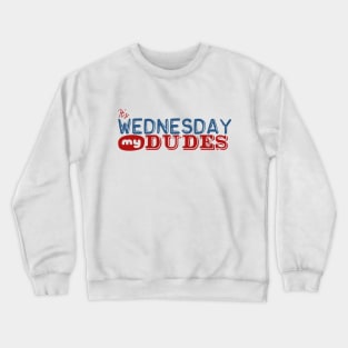 It's Wednesday My Dudes Crewneck Sweatshirt